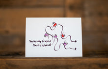 Load image into Gallery viewer, &quot;You&#39;re my friend. You&#39;re very special&quot; greeting card
